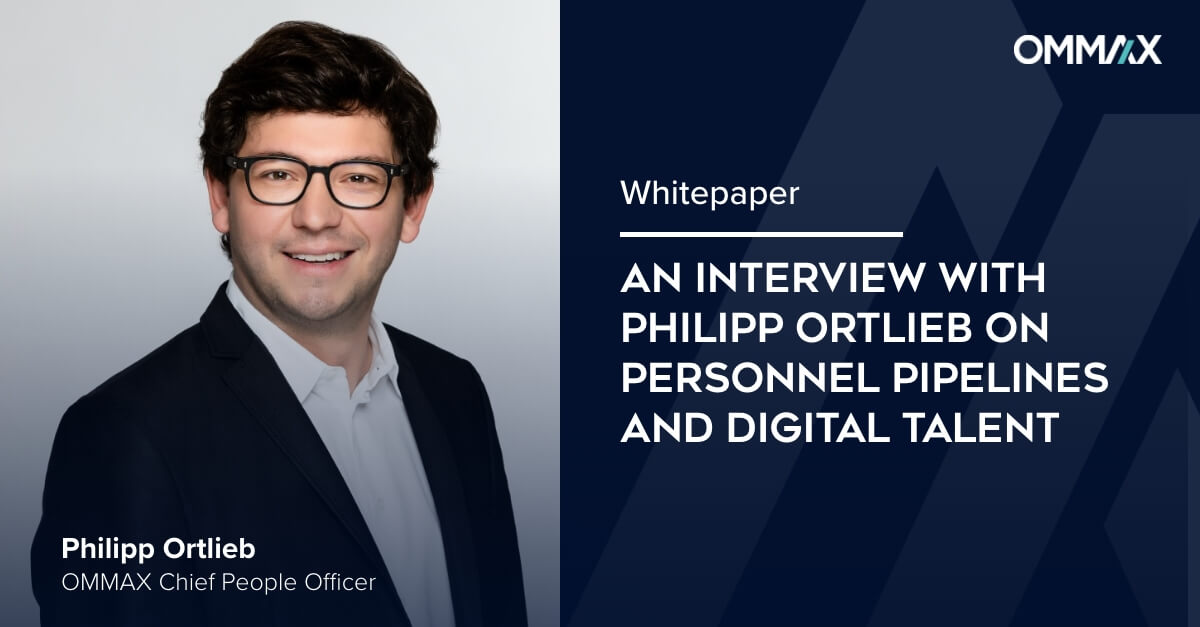 OMMAX whitepaper: An interview with Philipp Ortlieb on personnel pipelines and digital talent